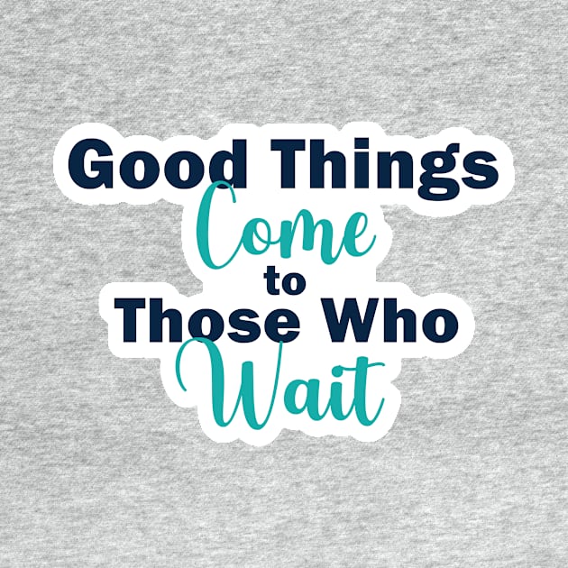 Good Things Come to Those Who Wait Inspirational Quote on Patience by PaperRain